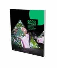 GOOD! SPACE : Communities oder das Versprechen von Glück. Katalog zur Ausstellung in der Villa Merkel Galerien der Stadt Esslingen, 2019 （2019. 248 S. 134 Abb. 28 cm）