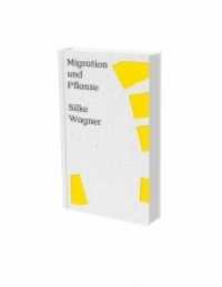 Silke Wagner: Migration und Pflanze : Katalog Kunstverein Heilbronn zur Bundesgartenschau 2019 in Heilbronn （2019. 248 S. 80 Farbabb. 215 mm）