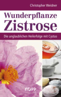 Wunderpflanze Zistrose : Die unglaublichen Heilerfolge mit Cystus （8. Aufl. 2011. 96 S. zahlreiche Abbildungen. 23 cm）
