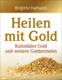 Heilen mit Gold : Kolloidales Gold und weitere Goldarzneien （5. Aufl. 2014. 128 S. durchgehend farbig illustriert. 220 mm）