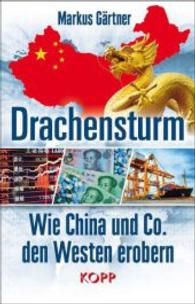 Drachensturm : Wie China und Co. den Westen erobern （1. Aufl. 2014. 272 S. m. zahlr. Abb. 22 cm）