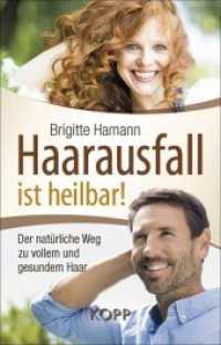 Haarausfall ist heilbar! : Der natürliche Weg zu vollem und gesundem Haar （2017. 304 S. 215 mm）