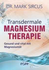 Transdermale Magnesiumtherapie : Gesund und vital mit Magnesium&ouml;l （2. Aufl. 2018. 412 S. 239 x 155 mm）