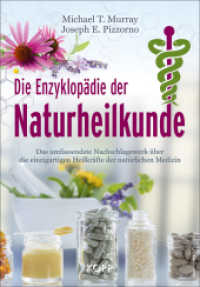Die Enzyklopädie der Naturheilkunde : Das umfassendste Nachschlagewerk über die einzigartigen Heilkräfte der natürlichen Medizin （3. Aufl. 2020. 1167 S. zahlreiche Abbildungen. 286 mm）