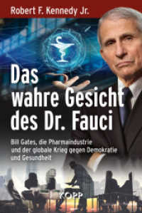 Das wahre Gesicht des Dr. Fauci : Bill Gates, die Pharmaindustrie und der globale Krieg gegen Demokratie und Gesundheit （3. Aufl.）