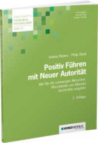 Positiv Führen mit Neuer Autorität : Wie Sie mit schwierigen Menschen, Missständen und Altlasten konstruktiv umgehen (Arbeitshefte Führungspsychologie 82) （2. Aufl. 2021. 134 S. 21 cm）