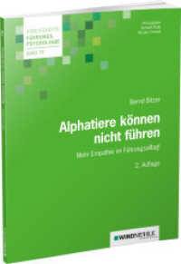 Alphatiere können nicht führen : Mehr Empathie im Führungsalltag! (Arbeitshefte Führungspsychologie 79) （2. Aufl. 2022. 165 S. 21 cm）
