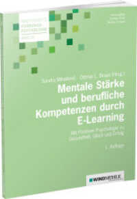 Mentale Stärke und berufliche Kompetenzen durch E-Learning : Mit Positiver Psychologie zu Gesundheit, Glück und Erfolg (Arbeitshefte Führungspsychologie 91) （2024. 286 S. 21 cm）