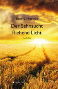 Der Sehnsucht fliehend Licht : Gedichte （1., Auflage. 2016. 192 S. 21 cm）