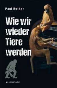 Wie wir wieder Tiere werden （1. Auflage. 2018. 200 S. s/w-Abbildung. 21 cm）