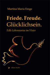 Friede. Freude. Glücklichsein. : Edle Lebensweise im Visier （1. Auflage. 2016. 126 S. 21 cm）