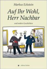 Auf Ihr Wohl, Herr Nachbar : Und andere Geschichten （2015. 200 S. 210 mm）
