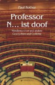 Professor N ... ist doof : Wendemanöver und andere Geschichten und Gedichte （2014. 200 S. 21 cm）