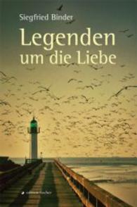 Legenden um die Liebe （1., Aufl. 2013. 174 S. 210 mm）