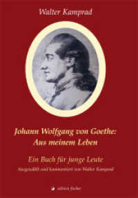 Johann Wolfgang von Goethe: Aus meinem Leben : Ein Buch für junge Leute. Ausgewählt und kommentiert von Walter Kamprad （1., Auflage. 2012. 240 S. 21 cm）