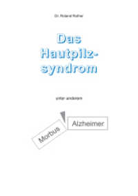 Das Hautpilzsyndrom unter anderem Morbus Alzheimer （2016. 94 S. 27 cm）