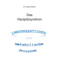 Das Hautpilzsyndrom - Immunreaktionen und metabolische Prozesse （2016. 219 S. 27 cm）