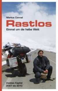 Rastlos - Einmal um die halbe Welt : Zweites Kapitel 2007 bis 2010 （2016. 323 S. 190 mm）