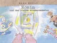 Ronin und das kleine Blubbermonster - Teil 2 : Das Buch mit den acht Siegeln （2., Neuausg. 2017. 302 S. Mit zahlreichen farbigen Abbildungen. 148 x）
