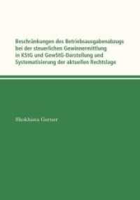 Beschränkungen des Betriebsausgabenabzugs bei der steuerlichen Gewinnermittlung in KStG und GewStG : Darstellung und Systematisierung der aktuellen Rechtslage （2018. 56 S. 297 mm）