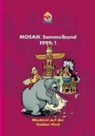 Mosaik Sammelband - Meuterei auf der Golden Hind : 1999-1 (Mosaik Sammelband Bd.70) （Neuausg. 2013. 144 S. farb. Comics. 24 cm）