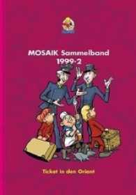 Mosaik Sammelband - Ticket in den Orient (Mosaik Sammelband Bd.71) （1. Aufl. 2013. 144 S. farb. Comics. 24 cm）