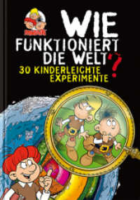 Wie funktioniert die Welt? : 30 kinderleichte Experimente （2018. 80 S. Zahlreiche farbige Abbildungen. 24 cm）