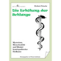 Die Erhöhung der Schlange : Mysterium, Menschenbild und Mirakel homöopathischer Heilkunst （2011. 166 S. 21 cm）