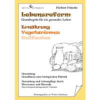 Lebensreform : Grundregeln für ein gesundes Leben. Ernährung - Vegetarismus - Heilfasten （2013. 384 S. 21 cm）
