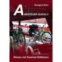 Abenteuer Quickly : Reisen mit Zweirad-Oldtimern （2012. 168 S. 21 cm）
