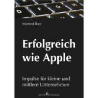 Erfolgreich wie Apple : Impulse für kleine und mittlere Unternehmen （2014. 146 S. 21 cm）