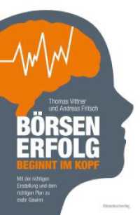 Börsenerfolg beginnt im Kopf : Mit der richtigen Einstellung und dem richtigen Plan zu mehr Gewinn （2. Aufl. 2012. 336 S. 210.00 mm）