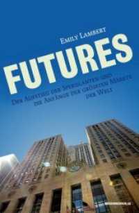 Futures : Der Aufstieg der Spekulanten und die Anfänge der größten Märkte der Welt （1. Aufl. 2012. 256 S. 220 mm）