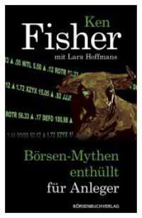 B&ouml;rsen-Mythen enth&uuml;llt f&uuml;r Anleger （5. Aufl. 2013. 224 S. 210.00 mm）