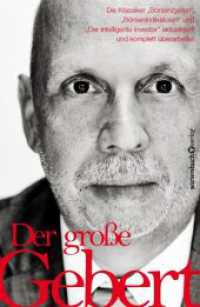 Der gro&szlig;e Gebert : Die Klassiker "B&ouml;rsenzyklen", "B&ouml;rsenindikatoren" und "Der intelligente Investor" aktualisiert und komplett &uuml;berarbeitet （2. Aufl. 2015. 336 S. 220.00 mm）