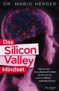 Das Silicon-Valley-Mindset : Was wir vom Innovationsweltmeister lernen und mit unseren Stärken verbinden können （2016. 400 S. 22 cm）