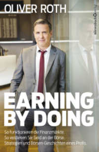 Earning by Doing : So funktionieren die Finanzmärkte. So verdienen Sie Geld an der Börse. Strategien und Börsen-Geschichten eines Profis. （1. Auflage. 2016. 224 S. 190.00 mm）