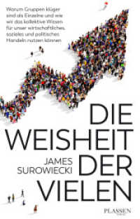 Die Weisheit der Vielen : Warum Gruppen klüger sind als Einzelne und wie wir das kollektive Wissen für unser wirtschaftliches, soziales und politisches Handeln nutzen können （1. Auflage. 2017. 384 S. 220.00 mm）