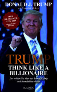 Trump: Think like a Billionaire : Das sollten Sie über das Leben, Erfolg und Immobilien wissen. Der Klassiker von 2004 （1. Auflage. 2018. 272 S. 220.00 mm）