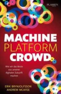 Machine, Platform, Crowd : Wie wir das Beste aus unserer digitalen Zukunft machen （1. Auflage. 2018. 432 S. 22 cm）