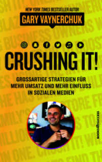 Crushing it! : Großartige Strategien für mehr Umsatz und mehr Einfluss in sozialen Medien （3. Aufl. 2018. 320 S. 215.00 mm）