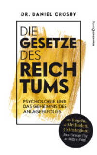 Die Gesetze des Reichtums : Psychologie und das Geheimnis des Anlageerfolgs. 10 Regeln, 4 Methoden, 5 Strategien. Das Rezept für Analgeerfolg （1. Auflage. 2019. 304 S. 215.00 mm）