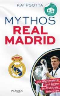 Mythos Real Madrid : Eine Reise durch die Welt der Königlichen. Mit Weltmeister Toni Kroos im Exklusiv-Interview （2019. 272 S. 190 mm）