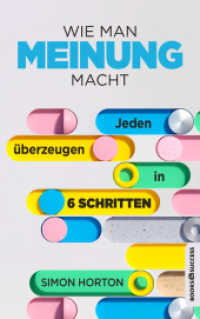 Wie man Meinung macht : Jeden überzeugen in 6 Schritten （1. Auflage. 2023. 256 S. 215.00 mm）