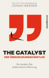 The Catalyst - Der Überzeugungskünstler : So ändern Sie jedermanns Meinung （1. Auflage. 2022. 288 S. 215.00 mm）