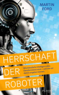 Herrschaft der Roboter : Wie künstliche Intelligenz alles transformieren wird - und wie wir damit umgehen können （1. Auflage. 2022. 320 S. 220.00 mm）