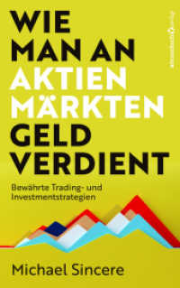 Wie man an Aktienmärkten Geld verdient : Bewährte Trading- und Investmentstrategien （1. Auflage. 2023. 336 S. 220.00 mm）