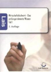 Wirtschaftsfachwirt - Das prüfungsrelevante Wissen Tl.1 : Lais Systeme （2. neu bearb. Aufl. 2012. 200 S. 210 mm）