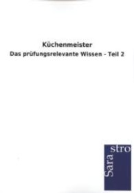 Küchenmeister - Das prüfungsrelevante Wissen Tl.2 （2. Aufl. 2013. 228 S. 210 mm）