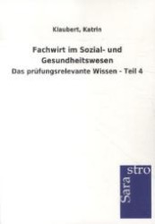 Fachwirt im Sozial- und Gesundheitswesen - Das prüfungsrelevante Wissen Tl.4 （2. Aufl. 2012. 208 S. 210 mm）